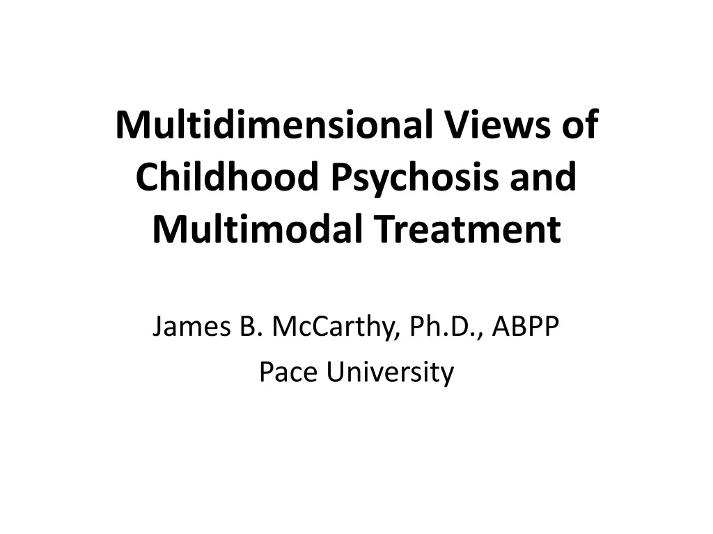 multidimensional views of childhood psychosis and multimodal treatment
