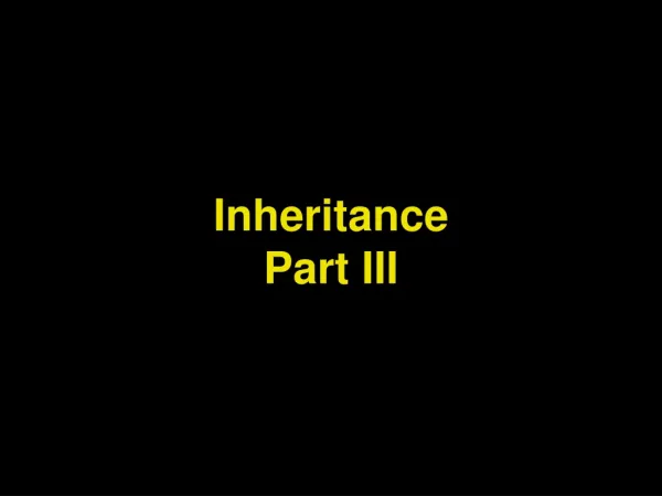 Inheritance Part III