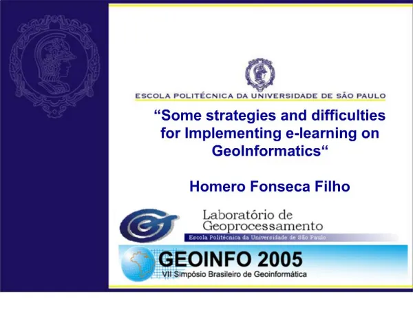 Some strategies and difficulties for Implementing e-learning on GeoInformatics Homero Fonseca Filho