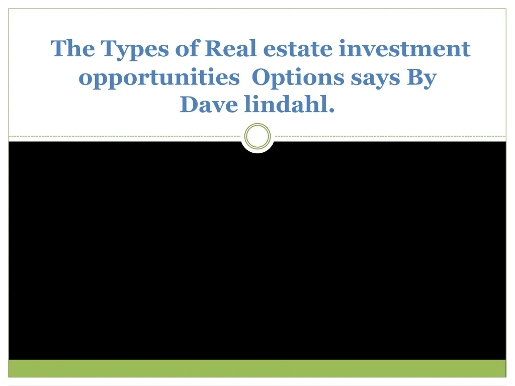 the types of real estate investment opportunities options says by dave lindahl