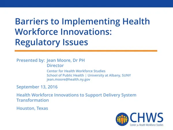 Presented by: 	Jean Moore, Dr PH 	Director Center for Health Workforce Studies