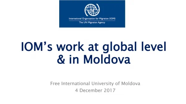 IOM’s work at global level &amp; in Moldova