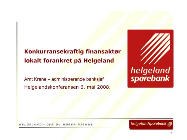 Konkurransekraftig finansakt r lokalt forankret p Helgeland Arnt Krane administrerende banksjef Helgelandskonferan