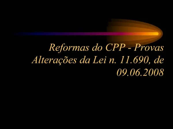 Reformas do CPP - Provas Altera es da Lei n. 11.690, de 09.06.2008