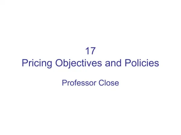17 Pricing Objectives and Policies