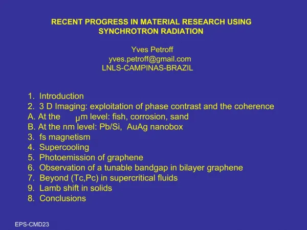 RECENT PROGRESS IN MATERIAL RESEARCH USING SYNCHROTRON RADIATION Yves Petroff yves.petroffgmail LNLS-CAMPINAS-B