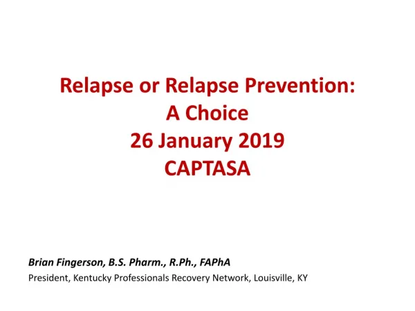 Relapse or Relapse Prevention: A Choice 26 January 2019 CAPTASA