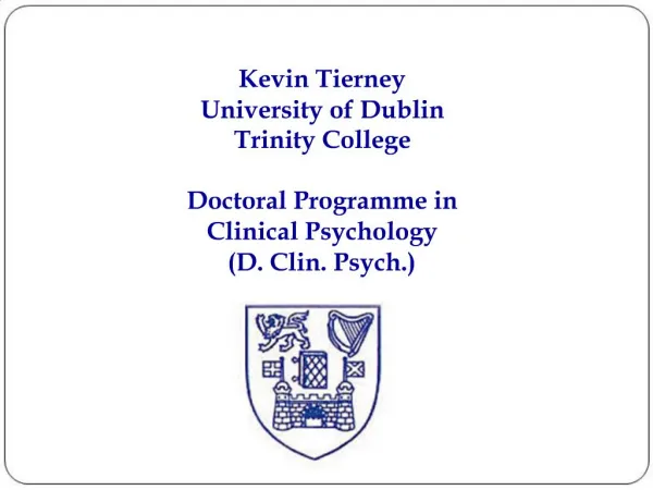 Kevin Tierney University of Dublin Trinity College Doctoral Programme in Clinical Psychology D. Clin. Psych.