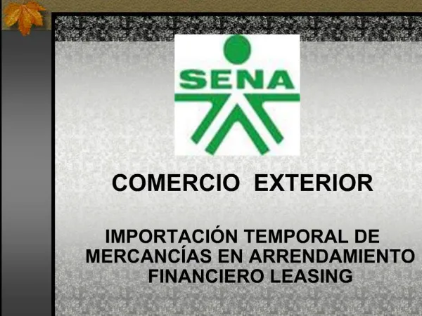 COMERCIO EXTERIOR IMPORTACI N TEMPORAL DE MERCANC AS EN ARRENDAMIENTO FINANCIERO LEASING