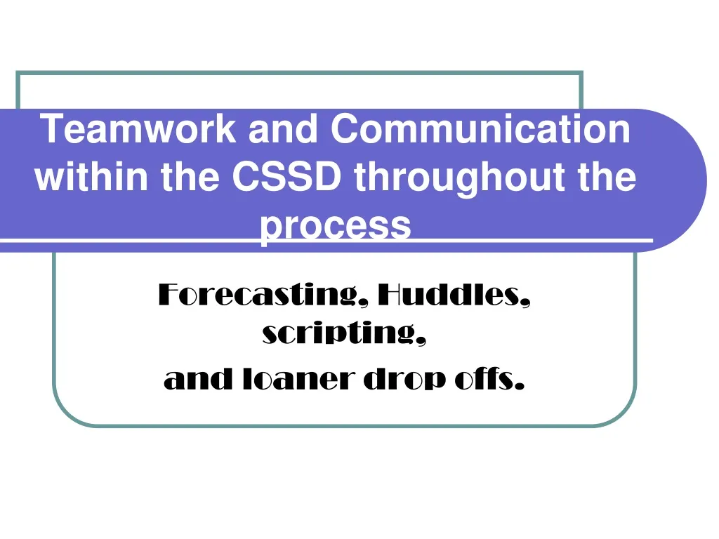 teamwork and communication within the cssd throughout the process