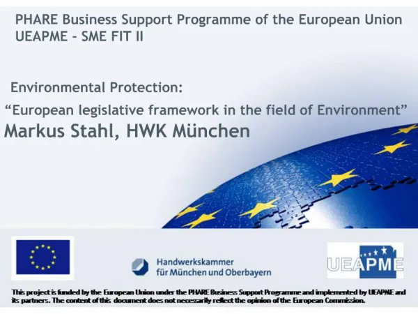 Environmental Protection: European legislative framework in the field of Environment Markus Stahl, HWK M nchen
