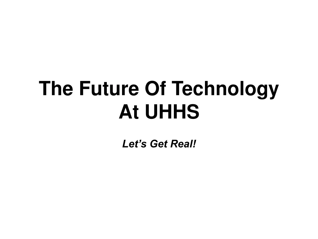 the future of technology at uhhs