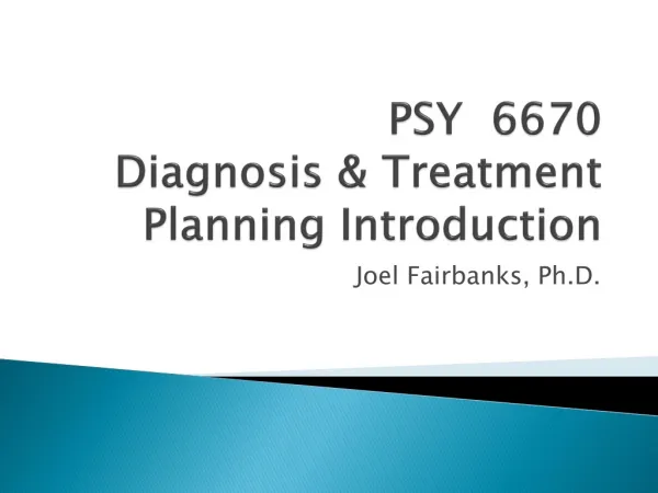 PSY 6670 Diagnosis &amp; Treatment Planning Introduction
