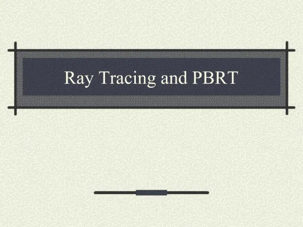 Ray Tracing and PBRT