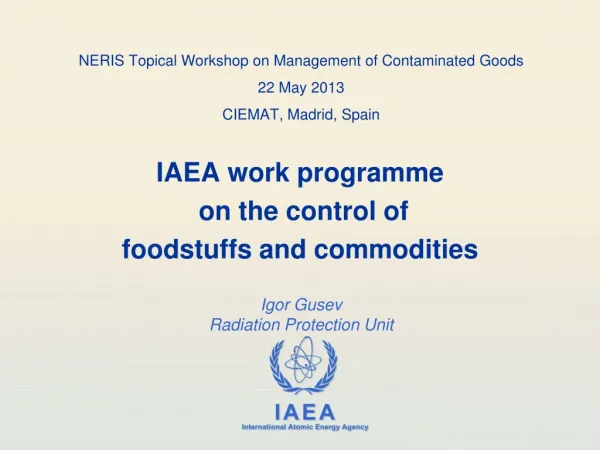 NERIS Topical Workshop on Management of Contaminated Goods 22 May 2013 CIEMAT, Madrid, Spain
