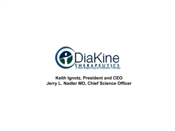 Keith Ignotz, President and CEO Jerry L. Nadler MD, Chief Science Officer