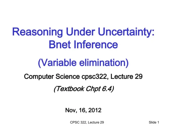 Reasoning Under Uncertainty: Bnet Inference (Variable elimination)