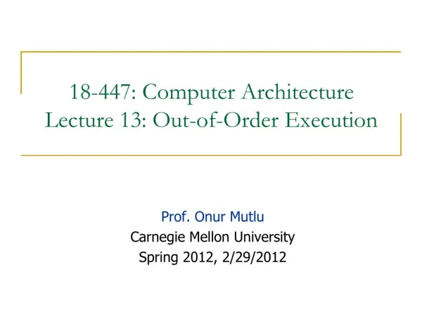18-447: Computer Architecture Lecture 13: Out-of-Order Execution