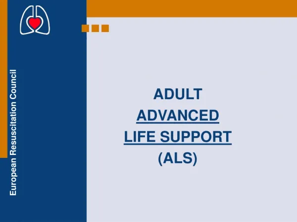 ADULT ADVANCED LIFE S UPPORT (ALS)