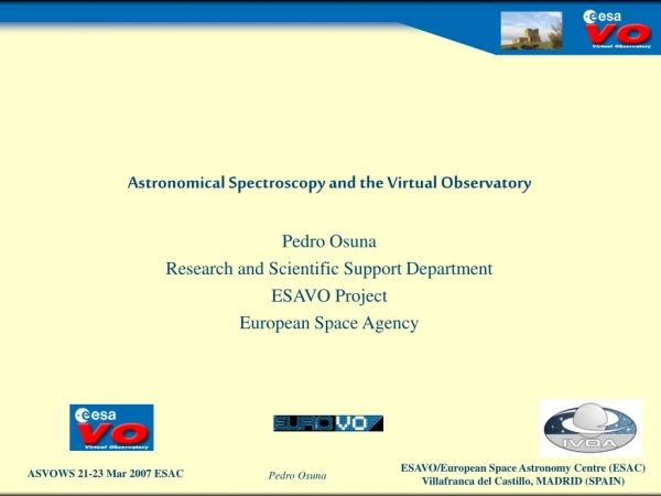 Astronomical Spectroscopy and the Virtual Observatory Pedro Osuna