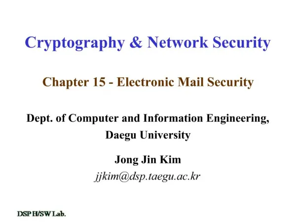 Chapter 15 - Electronic Mail Security Dept. of Computer and Information Engineering, Daegu University Jong Jin Kim jjk