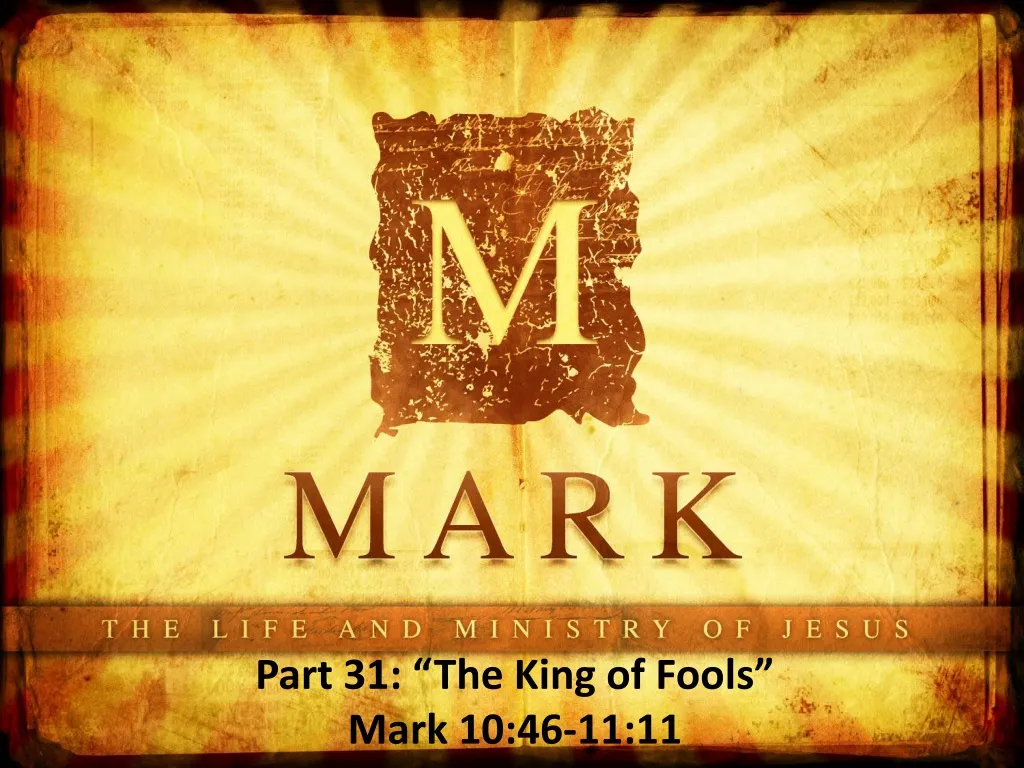 part 31 the king of fools mark 10 46 11 11