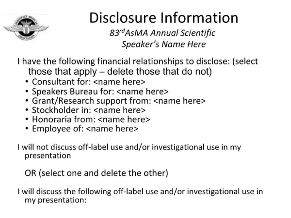 Disclosure Information 83rd AsMA Annual Scientific Speaker s Name Here