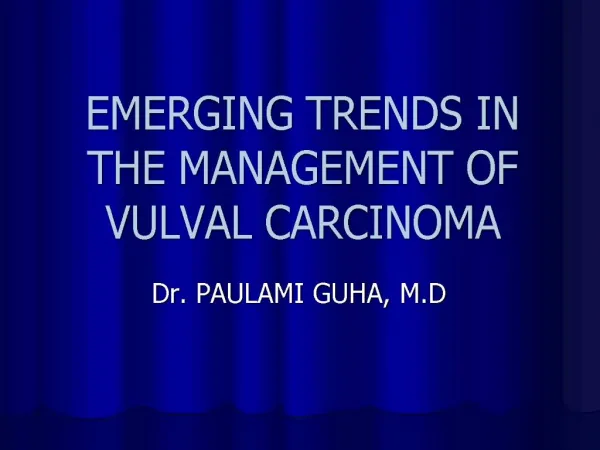EMERGING TRENDS IN THE MANAGEMENT OF VULVAL CARCINOMA