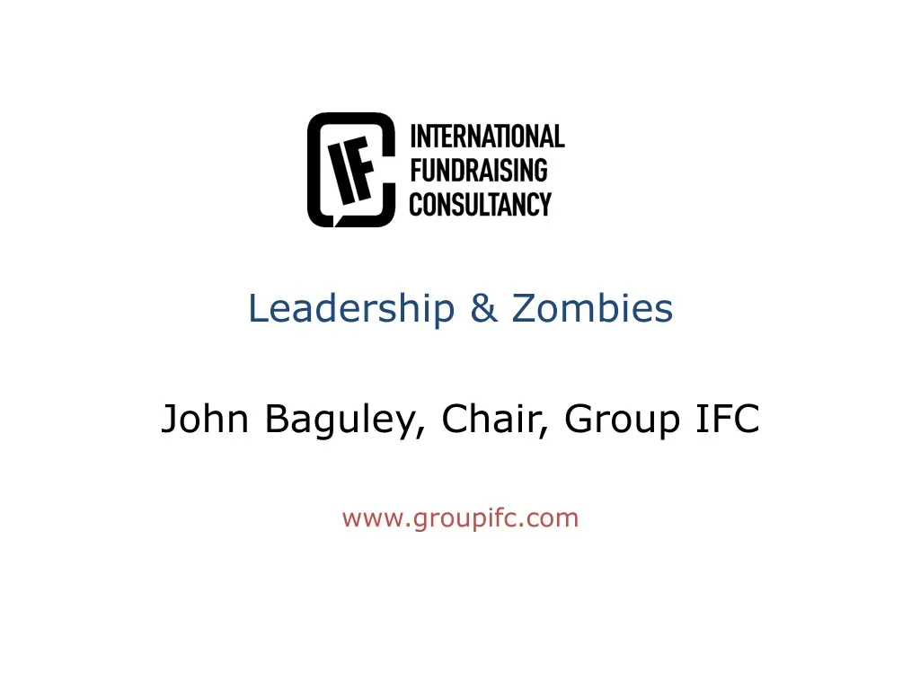 leadership zombies john baguley chair group ifc www groupifc com