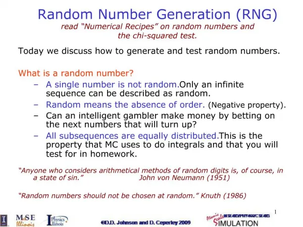 Random Number Generation RNG read Numerical Recipes on random numbers and the chi-squared test.