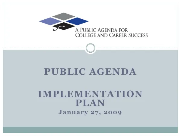PUBLIC AGENDA IMPLEMENTATION PLAN January 27, 2009