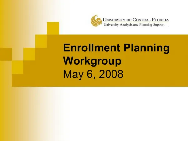 Enrollment Planning Workgroup May 6, 2008