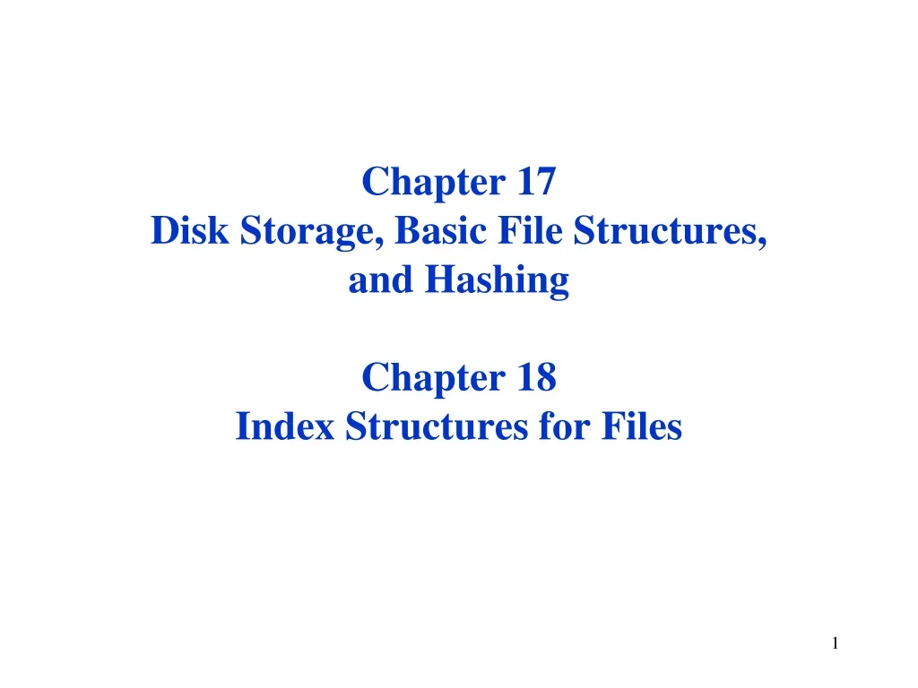 chapter 17 disk storage basic file structures and hashing chapter 18 index structures for files