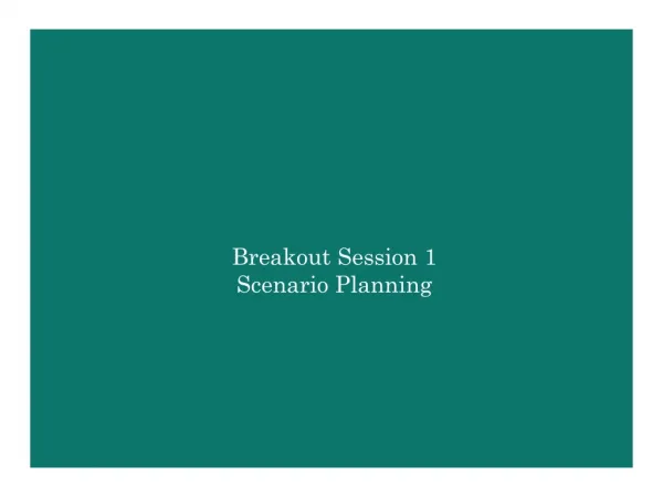 Breakout Session 1 Scenario Planning