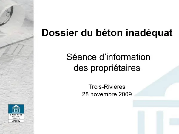 Dossier du b ton inad quat S ance d information des propri taires Trois-Rivi res 28 novembre 2009
