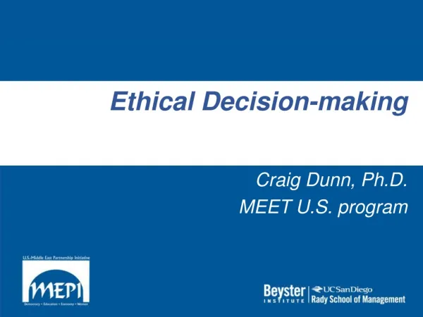 Ethical Decision-making Craig Dunn, Ph.D. MEET U.S. program