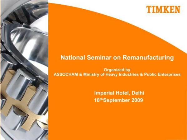 National Seminar on Remanufacturing Organized by ASSOCHAM Ministry of Heavy Industries Public Enterprises