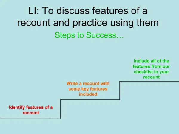 LI: To discuss features of a recount and practice using them