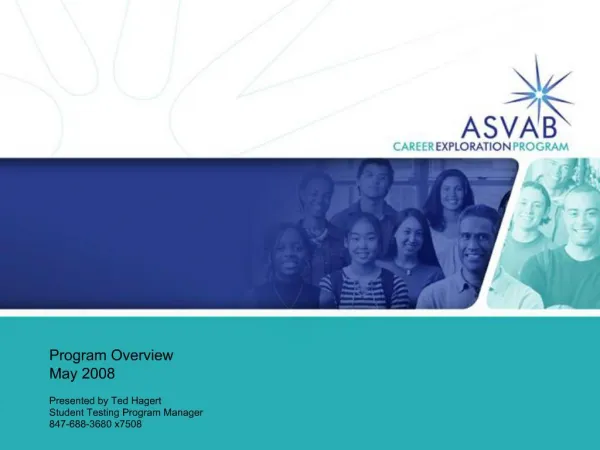 Program Overview May 2008 Presented by Ted Hagert Student Testing Program Manager 847-688-3680 x7508