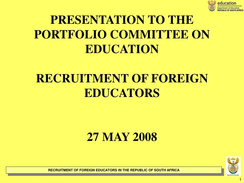 presentation to the portfolio committee on education recruitment of foreign educators 27 may 2008