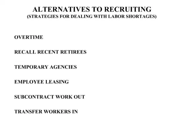 ALTERNATIVES TO RECRUITING STRATEGIES FOR DEALING WITH LABOR SHORTAGES