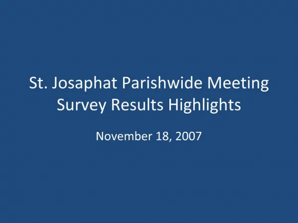 St. Josaphat Parishwide Meeting Survey Results Highlights