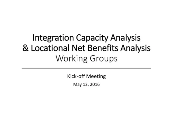 Integration Capacity Analysis &amp; Locational Net Benefits Analysis Working Groups