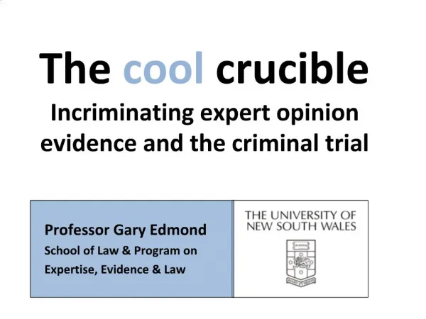Professor Gary Edmond School of Law Program on Expertise, Evidence Law