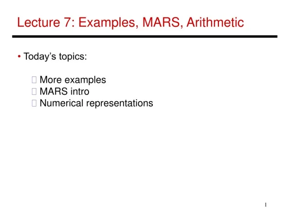 Lecture 7: Examples, MARS, Arithmetic