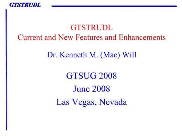 GTSTRUDL Current and New Features and Enhancements