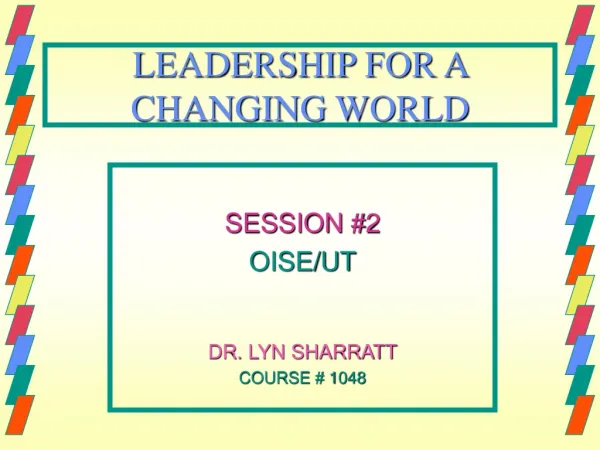 LEADERSHIP FOR A CHANGING WORLD