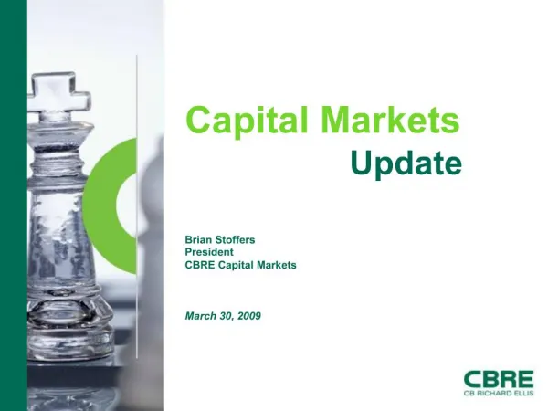 Capital Markets Update Brian Stoffers President CBRE Capital Markets March 30, 2009