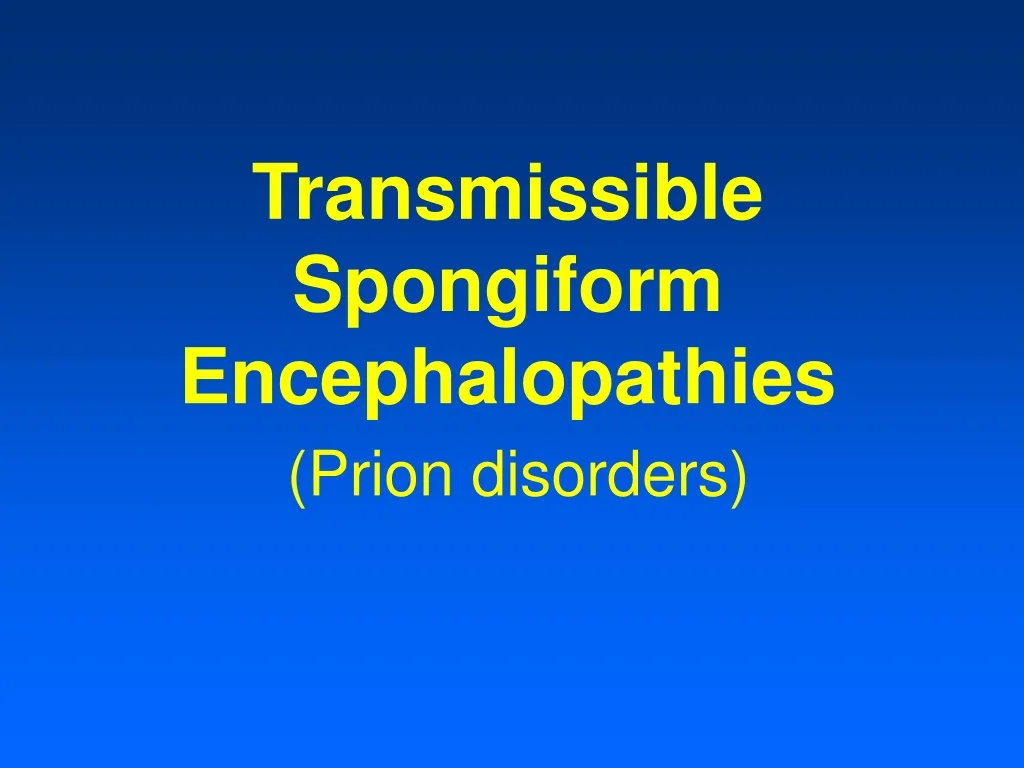 transmissible spongiform encephalopathies prion disorders