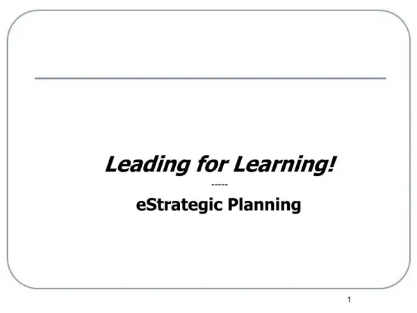 Leading for Learning ----- eStrategic Planning